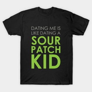 Dating A Sour Patch Kid T-Shirt